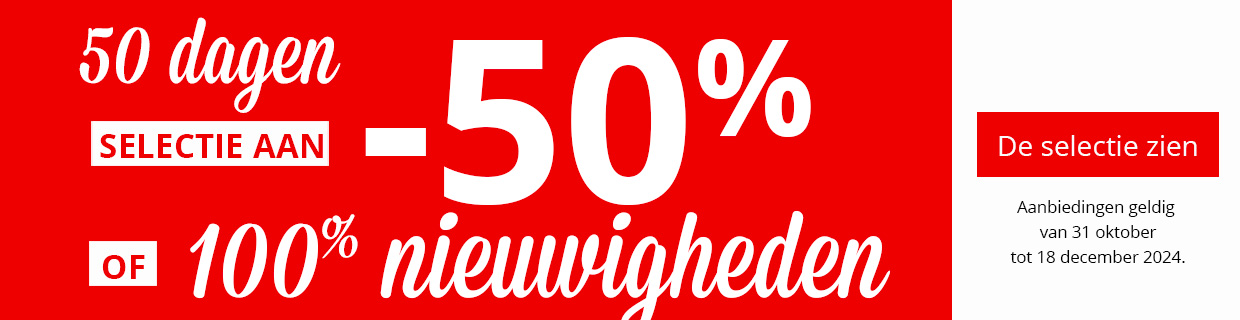 50 Dage selectie aan - 50% 100 % nieuwigheden